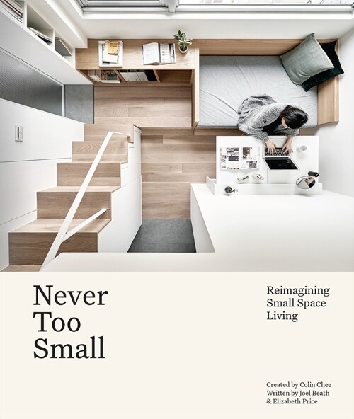 Never Too Small: Reimagining Small Space Living (Hardcover)