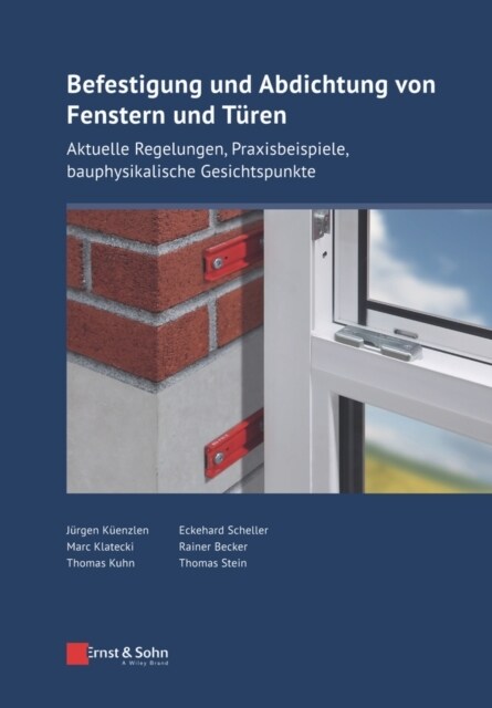 Befestigung und Abdichtung von Fenstern und Turen : Aktuelle Regelungen, Praxisbeispiele, bauphysikalische Gesichtspunkte (Hardcover)