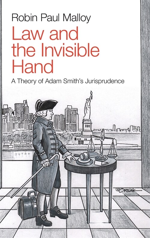 Law and the Invisible Hand : A Theory of Adam Smiths Jurisprudence (Hardcover)