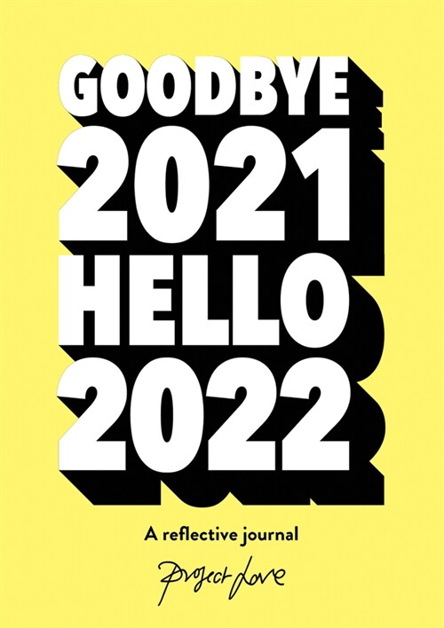 Goodbye 2021, Hello 2022 : Design a life you love this year (Paperback)