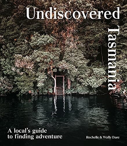 Undiscovered Tasmania : A Locals Guide to Finding Adventure (Paperback)
