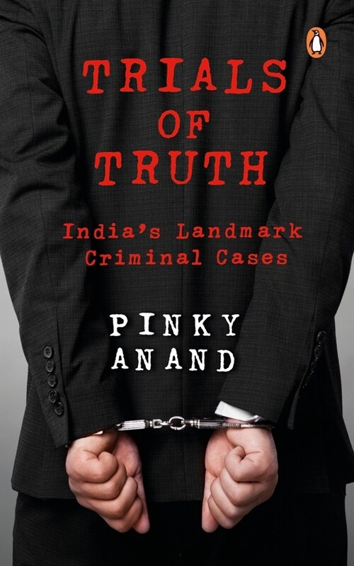 Trials of Truth:: Indias Landmark Criminal Cases (Hardcover)