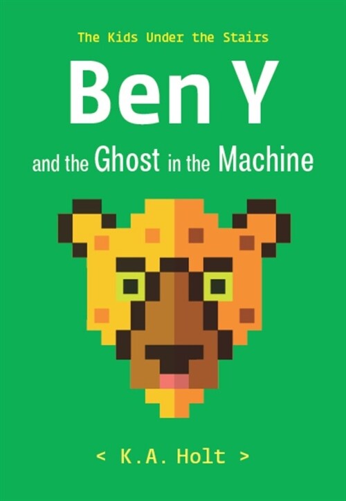 Ben Y and the Ghost in the Machine: The Kids Under the Stairs (Hardcover)