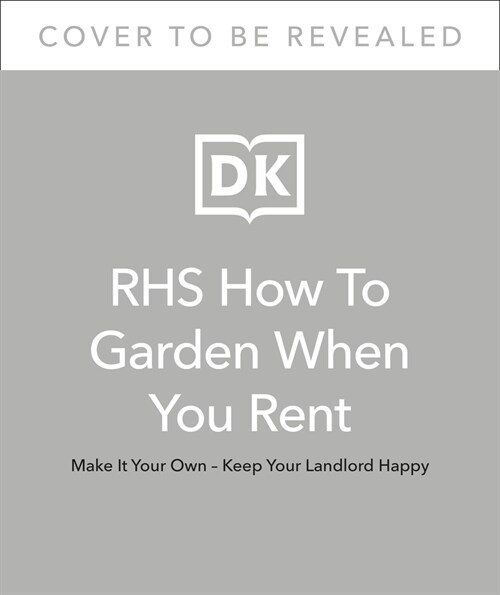 How to Garden When You Rent: Make It Your Own *Keep Your Landlord Happy (Hardcover)