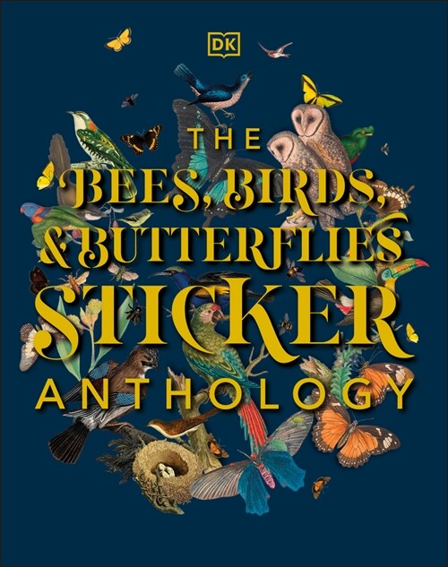 The Bees, Birds & Butterflies Sticker Anthology: With More Than 1,000 Vintage Stickers (Hardcover)