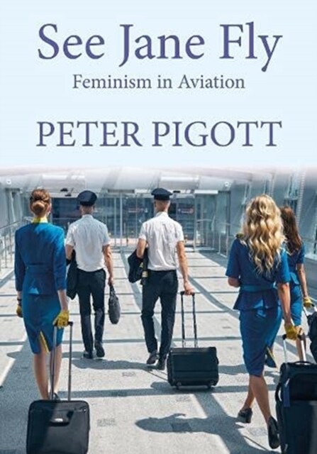 See Jane Fly : Feminism in Aviation (Hardcover)