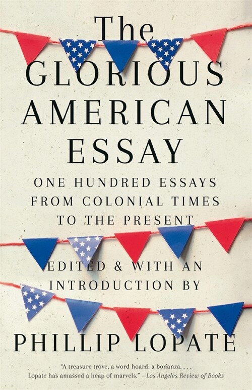 The Glorious American Essay: One Hundred Essays from Colonial Times to the Present (Paperback)