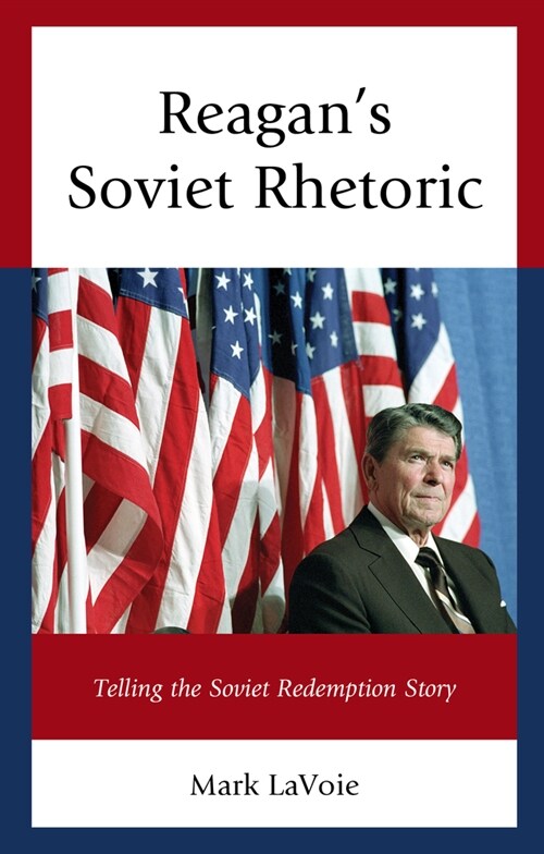 Reagans Soviet Rhetoric: Telling the Soviet Redemption Story (Hardcover)
