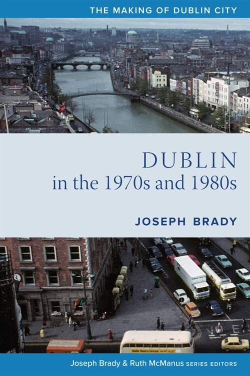 Dublin from 1970 to 1990: The City Transformed (Paperback)