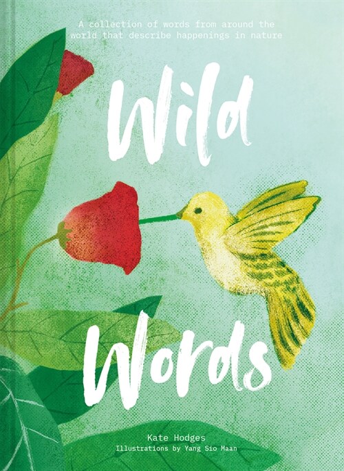 Wild Words: How language engages with nature : A collection of international words that describe a natural phenomenon (Hardcover)