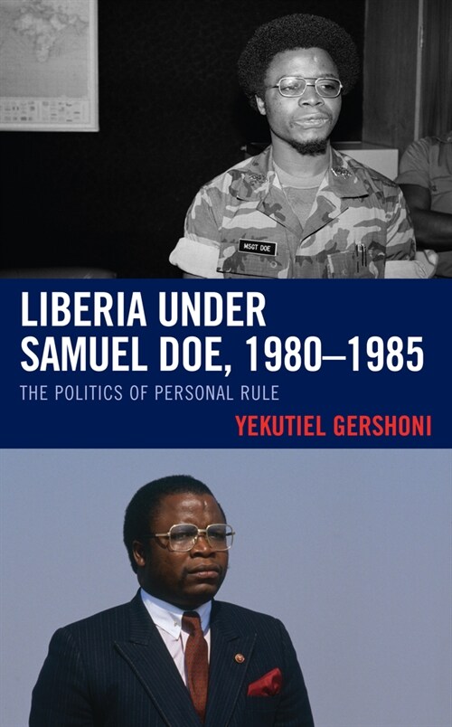 Liberia Under Samuel Doe, 1980-1985: The Politics of Personal Rule (Hardcover)