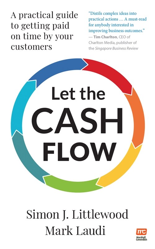 Let the Cash Flow: A Practical Guide to Getting Paid on Time by Your Customers (Paperback)