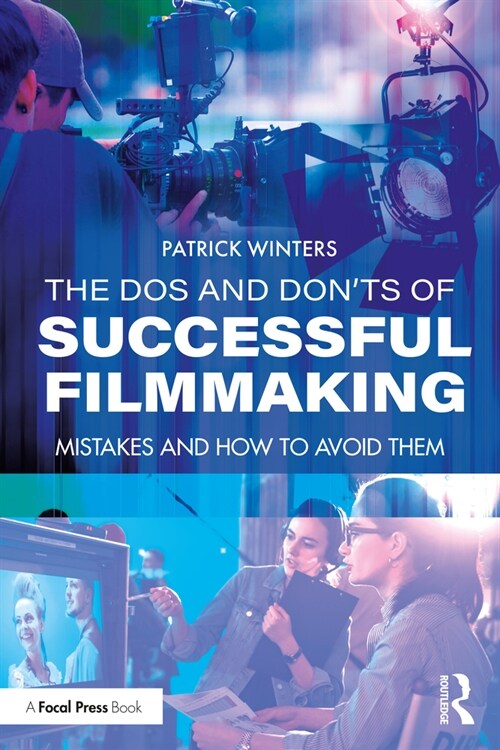 The Dos and Donts of Successful Filmmaking : Common Mistakes and How to Avoid Them (Paperback)