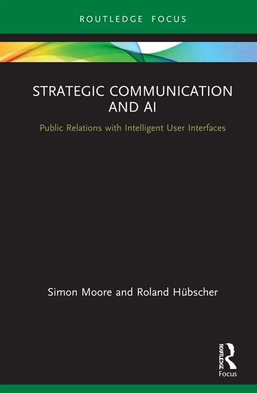 Strategic Communication and AI : Public Relations with Intelligent User Interfaces (Hardcover)
