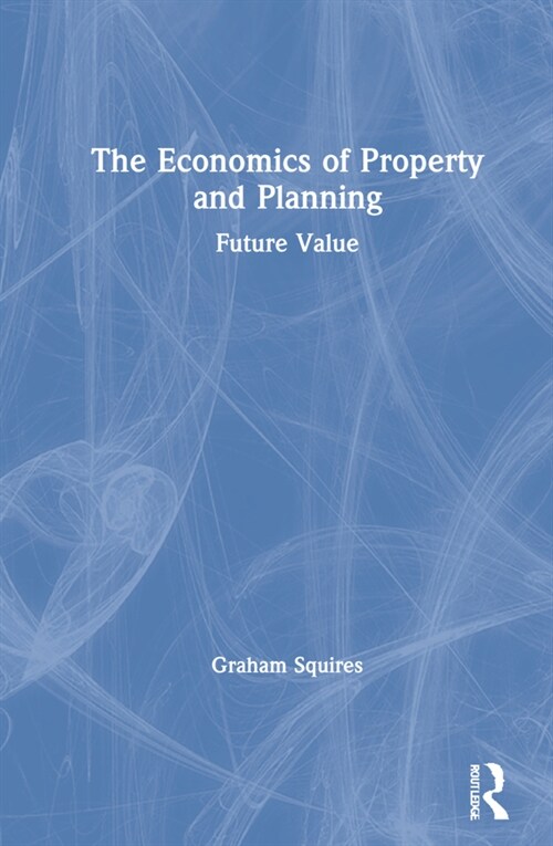 The Economics of Property and Planning : Future Value (Hardcover)