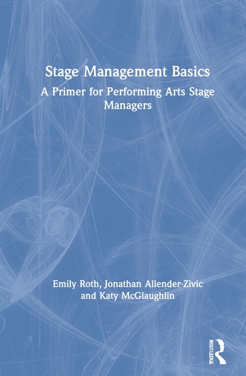 Stage Management Basics : A Primer for Performing Arts Stage Managers (Hardcover, 2 ed)