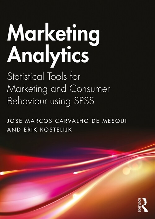 Marketing Analytics : Statistical Tools for Marketing and Consumer Behavior using SPSS (Paperback)