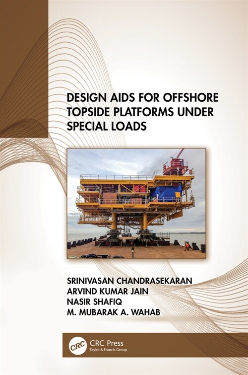 Design Aids for Offshore Topside Platforms Under Special Loads (Hardcover, 1)