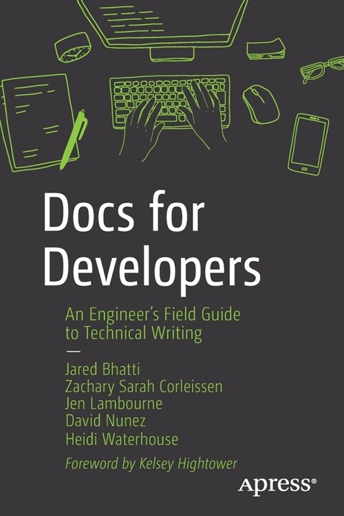 Docs for Developers: An Engineers Field Guide to Technical Writing (Paperback)