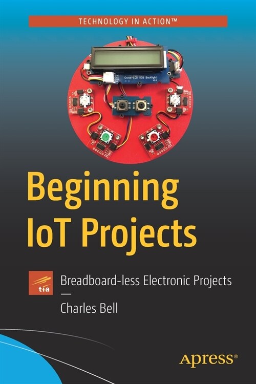 Beginning Iot Projects: Breadboard-Less Electronic Projects (Paperback)