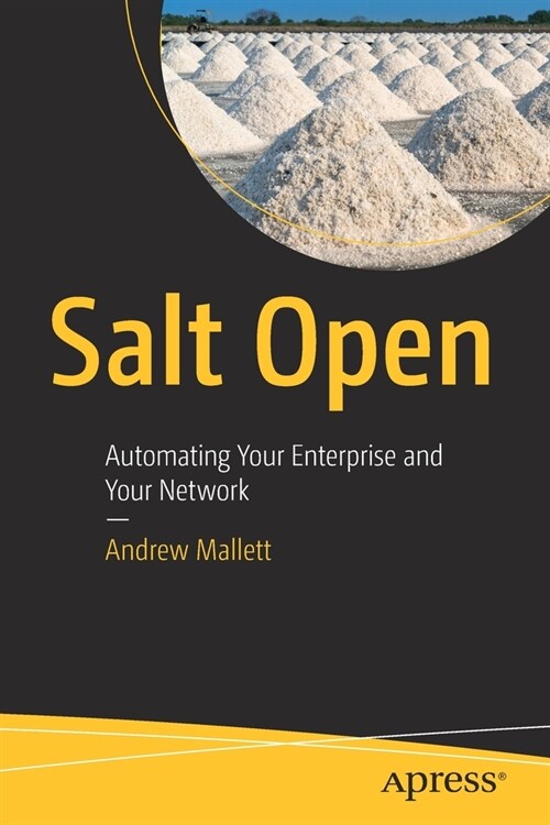 Salt Open: Automating Your Enterprise and Your Network (Paperback)