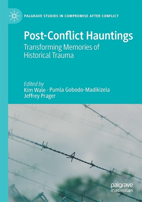 Post-Conflict Hauntings: Transforming Memories of Historical Trauma (Paperback, 2020)