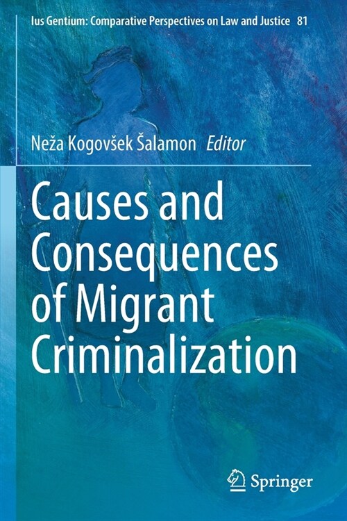 Causes and Consequences of Migrant Criminalization (Paperback)