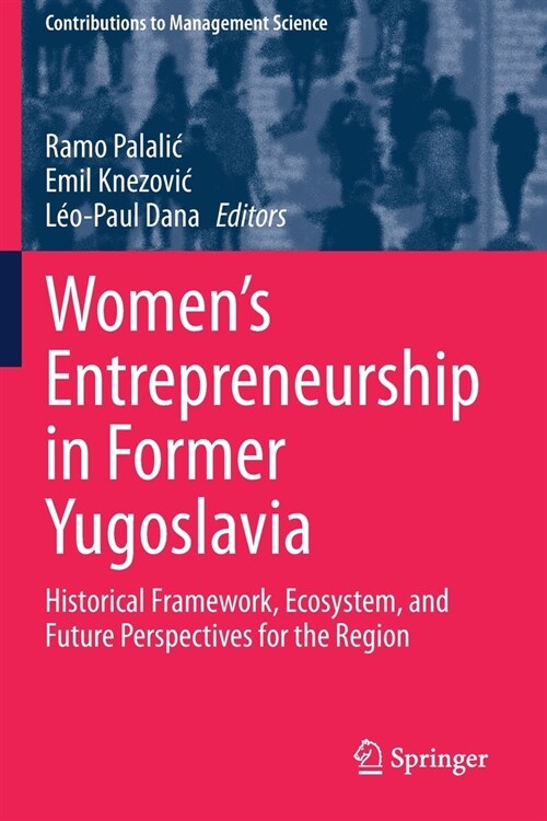 Womens Entrepreneurship in Former Yugoslavia: Historical Framework, Ecosystem, and Future Perspectives for the Region (Paperback, 2020)