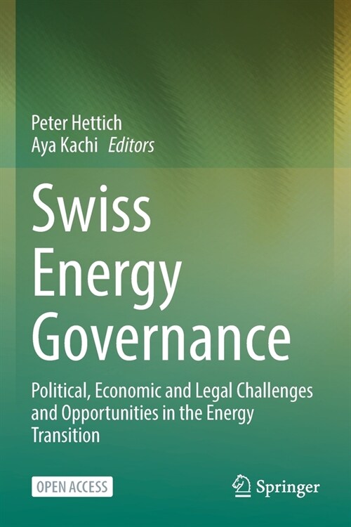 Swiss Energy Governance: Political, Economic and Legal Challenges and Opportunities in the Energy Transition (Paperback, 2022)