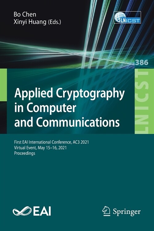 Applied Cryptography in Computer and Communications: First Eai International Conference, Ac3 2021, Virtual Event, May 15-16, 2021, Proceedings (Paperback, 2021)
