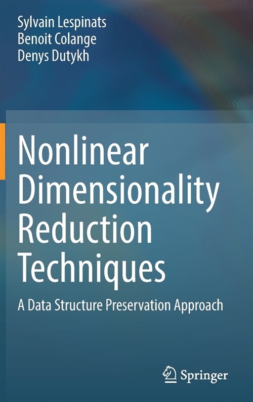 Nonlinear Dimensionality Reduction Techniques: A Data Structure Preservation Approach (Hardcover, 2021)