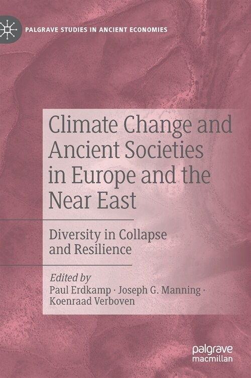 Climate Change and Ancient Societies in Europe and the Near East: Diversity in Collapse and Resilience (Hardcover, 2021)