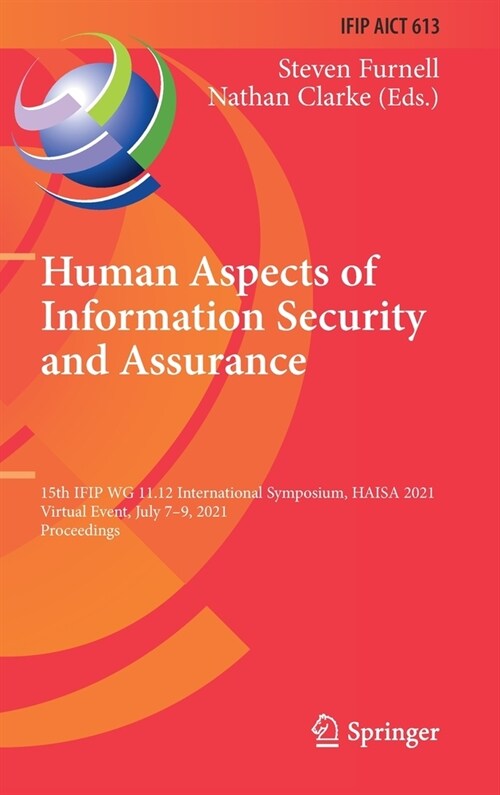 Human Aspects of Information Security and Assurance: 15th Ifip Wg 11.12 International Symposium, Haisa 2021, Virtual Event, July 7-9, 2021, Proceeding (Hardcover, 2021)