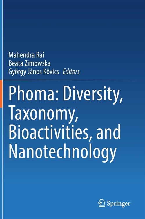 Phoma: Diversity, Taxonomy, Bioactivities, and Nanotechnology (Hardcover, 2021)