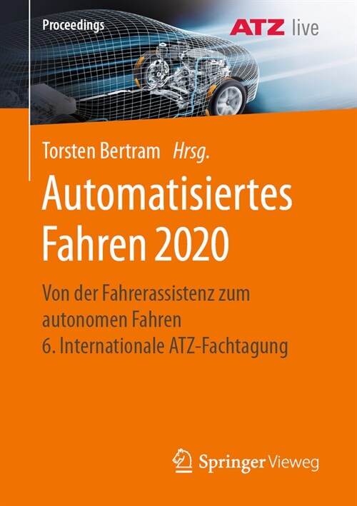 Automatisiertes Fahren 2020: Von Der Fahrerassistenz Zum Autonomen Fahren 6. Internationale Atz-Fachtagung (Paperback, 1. Aufl. 2021)