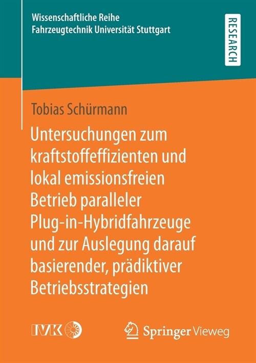Untersuchungen zum kraftstoffeffizienten und lokal emissionsfreien Betrieb paralleler Plug-in-Hybridfahrzeuge und zur Auslegung darauf basierender, pr (Paperback)