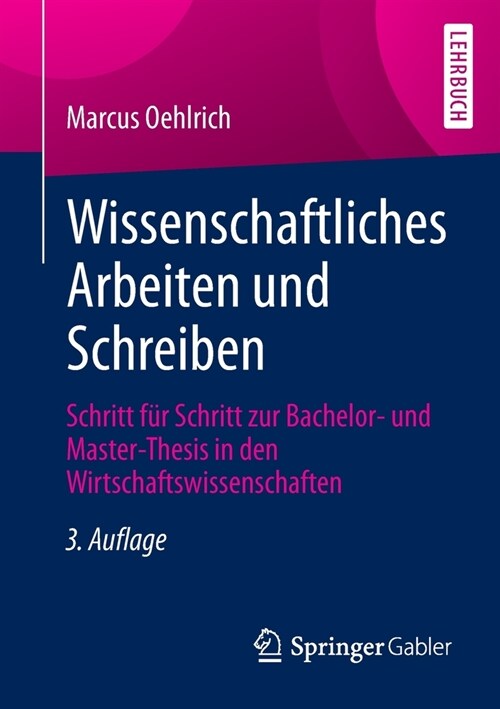 Wissenschaftliches Arbeiten Und Schreiben: Schritt F? Schritt Zur Bachelor- Und Master-Thesis in Den Wirtschaftswissenschaften (Paperback, 3, 3., Vollst. Ube)
