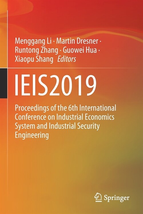 Ieis2019: Proceedings of the 6th International Conference on Industrial Economics System and Industrial Security Engineering (Paperback, 2020)