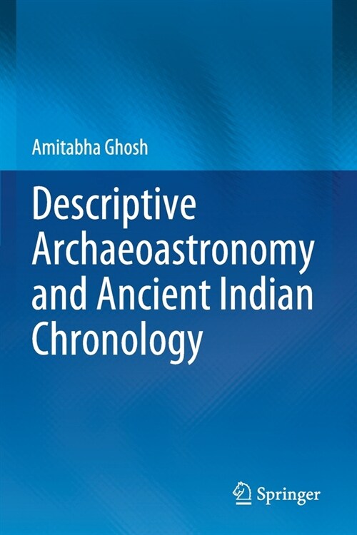 Descriptive Archaeoastronomy and Ancient Indian Chronology (Paperback)