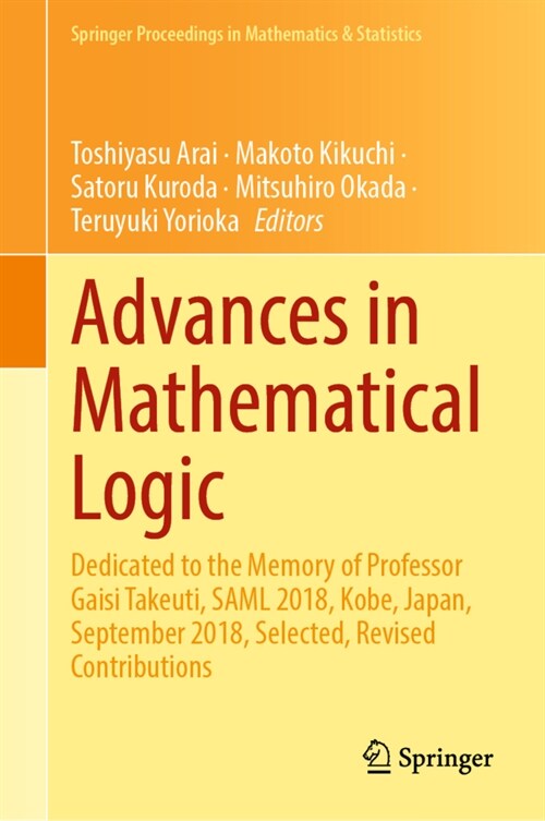 Advances in Mathematical Logic: Dedicated to the Memory of Professor Gaisi Takeuti, Saml 2018, Kobe, Japan, September 2018, Selected, Revised Contribu (Hardcover, 2021)