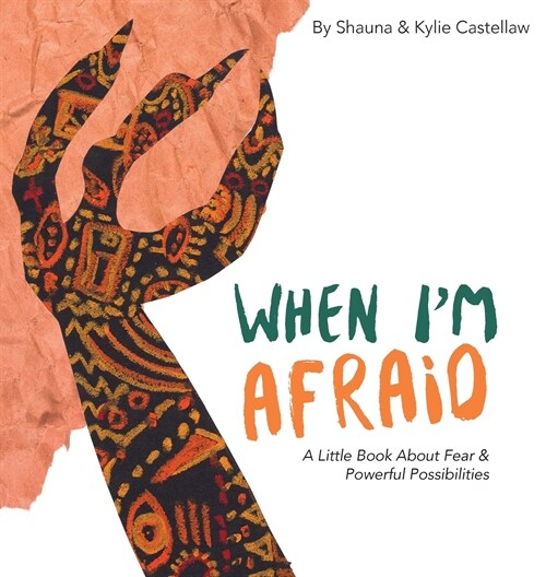 When Im Afraid: A Little Book About Fear and Powerful Possibilities (Hardcover)