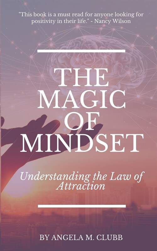 The Magic of Mindset: Understanding the Law of Attraction (Paperback)