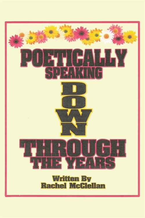 Poetically Speaking Down Through the Years (Paperback)