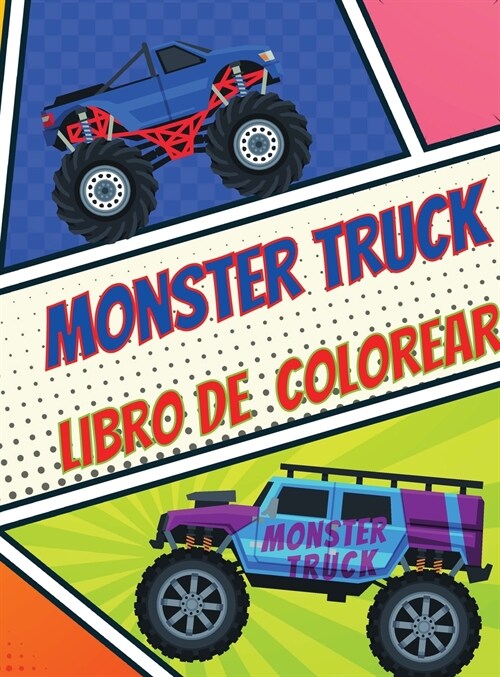 Monster Truck Libro De Colorear: Libro para colorear incre?le y divertido para ni?s- Los camiones monstruosos m? buscados- M? de 25 dise?s (Hardcover)