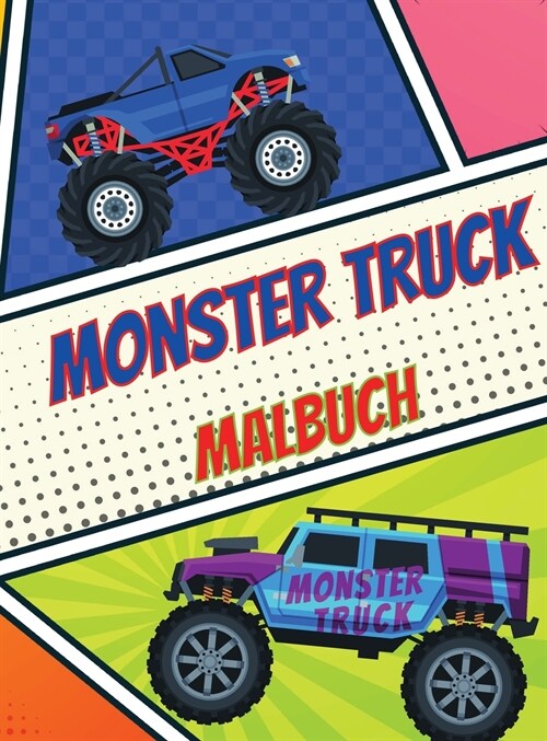 Monster Truck Malbuch: Erstaunliches und lustiges Malbuch f? Kinder - Die meistgesuchten Monstertrucks - ?er 25 Motive (Hardcover)
