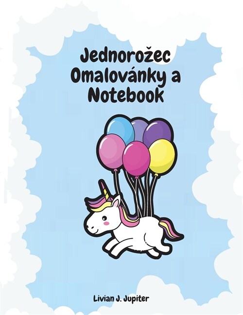 Jednorozec Omalov?ky a Notebook: ?asn?omalov?ka a aktivita Unicorn - Skvěl?omalov?ky a aktivity pro děti ve věku od 4 do 8 let (Paperback)