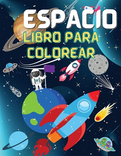 Libro para colorear del espacio: Colorear el espacio exterior con planetas, astronautas, naves espaciales y cohetes (libros infantiles para colorear) (Paperback)