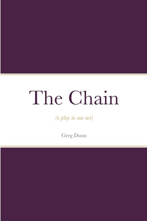 The Chain: (a play in one act) (Paperback)