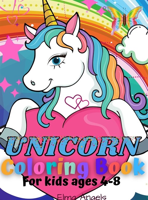 Unicorn Coloring Book: Amazing Fun Coloring Book for Kids Ages 4-8, Contains 120 Page Unique Designs Large 8.5 x 11 (Hardcover)