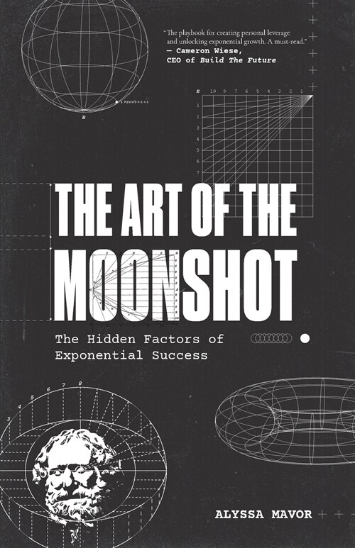The Art of the Moonshot: The Hidden Factors of Exponential Success (Paperback)